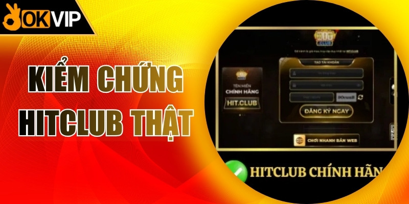 Kiểm chứng Hitclub thật